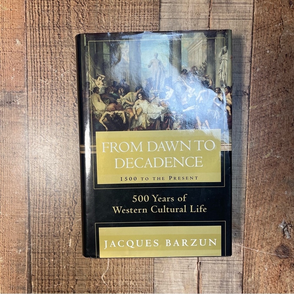 From Dawn to Decadence by Jacques Barzun FIRST EDITION Hardcover Book Philosophy